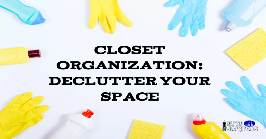 Closet Organization: Declutter Your Space