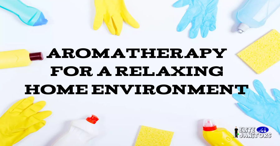 Aromatherapy for a Relaxing Home Environment