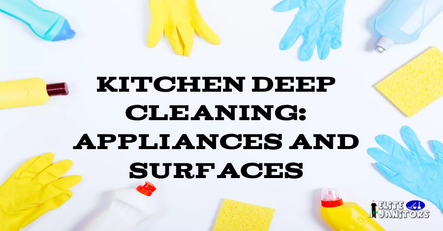 Kitchen Deep Cleaning: Appliances and Surfaces by Elite Janitors best cleaning service in edmonton