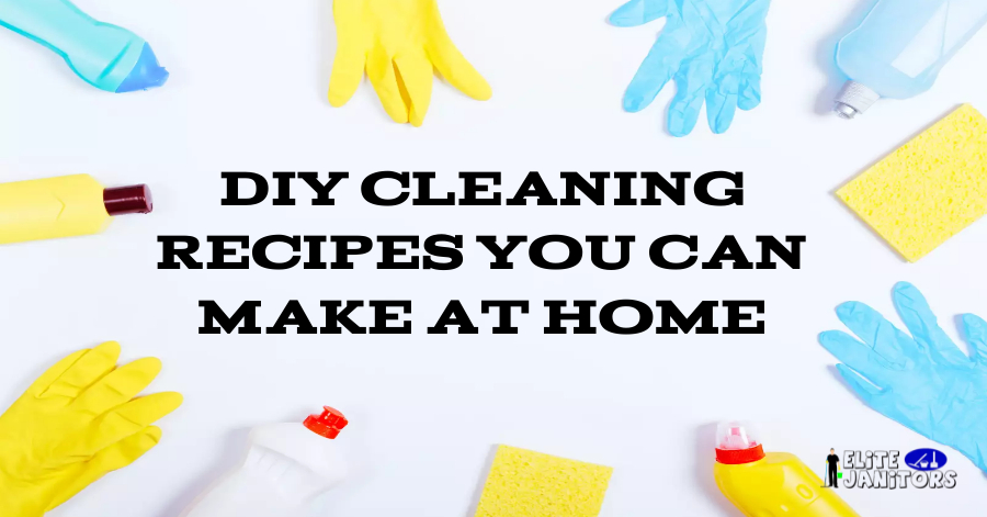 DIY Cleaning Recipes You Can Make at Home office cleaning contractor